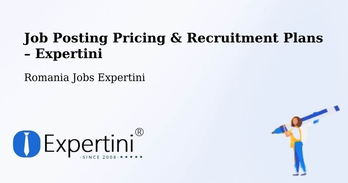 Job Posting Pricing & Recruitment Plans – Comuna Topolog - Comuna Topolog, Romania Jobs Expertini